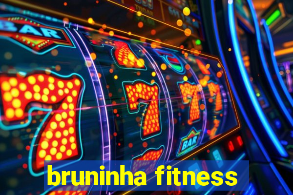 bruninha fitness